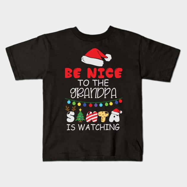 Be Nice To The Grandpa Santa Is Watching Kids T-Shirt by BadDesignCo